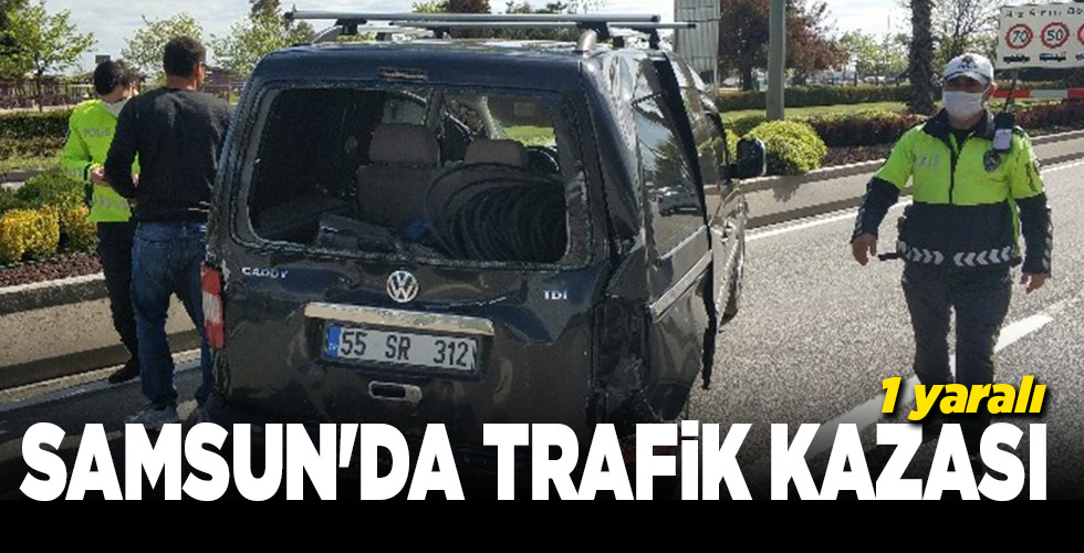 SAMSUN’DA TRAFİK KAZASI 1 YARALI