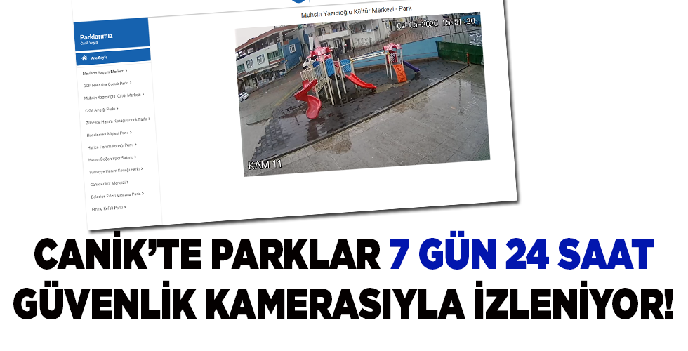 CANİK’TE PARKLAR 7 GÜN 24 SAAT GÜVENLİK KAMERASIYLA İZLENİYOR!