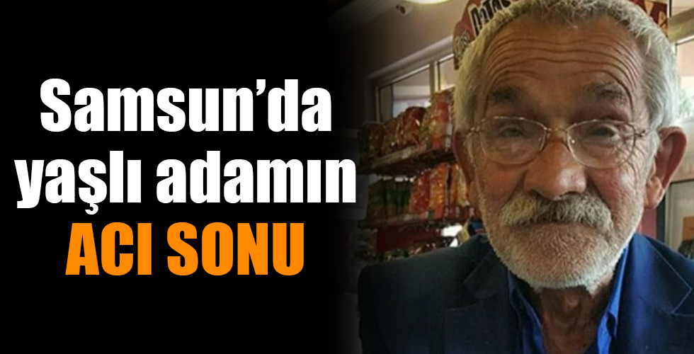 Samsun’da otomobilin çarptığı yaşlı adam hayatını kaybetti
