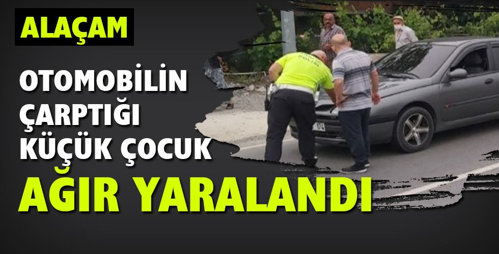 Samsun’da otomobilin çarptığı çocuk ağır yaralandı