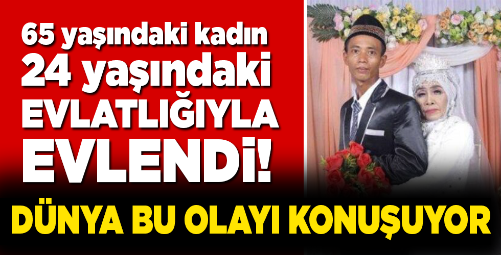 65 yaşındaki kadın, evlat edindiği gençle evlendi!