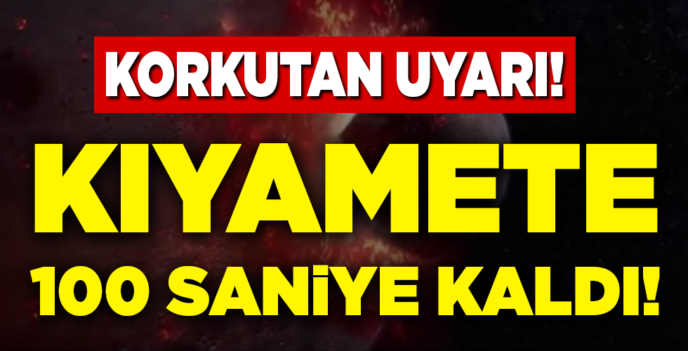 Kıyamet günü saati ileri alındı: Kıyamete sadece 100 saniye kaldı!