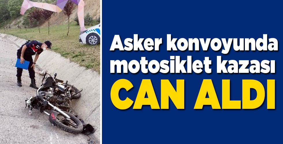 Asker konvoyunda motosikletiyle kaza yapan genç hayatını kaybetti
