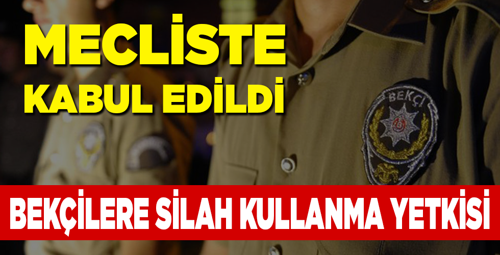 Bekçilere zor ve silah kullanma yetkisi! TBMM’de kabul edildi