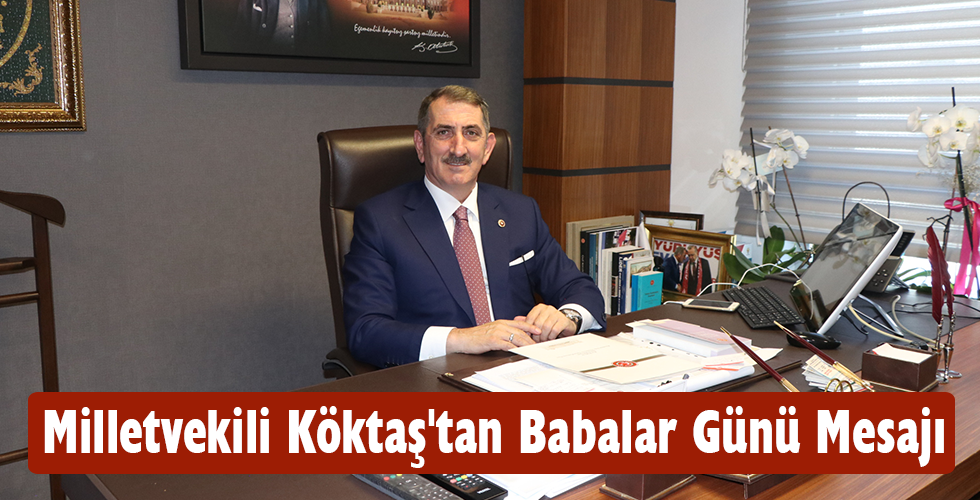 Milletvekili Köktaş’tan Babalar Günü Mesajı
