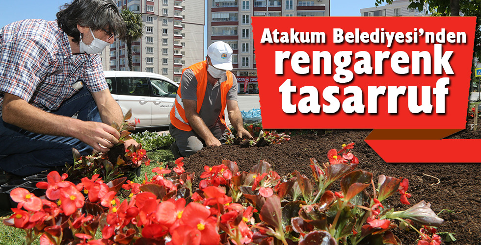 Atakum Belediyesi’nden rengarenk tasarruf