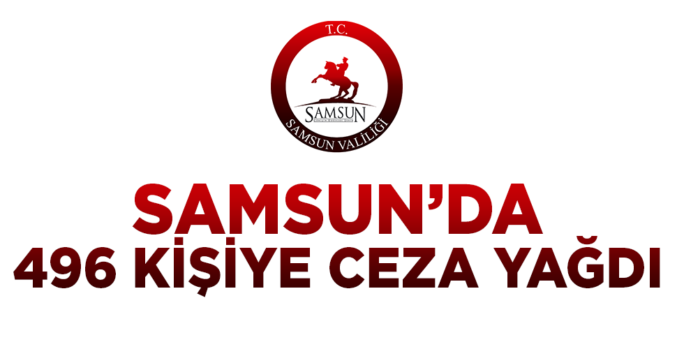 Samsun Valiliği’nden yeni pandemi açıklaması! Ceza yağdı