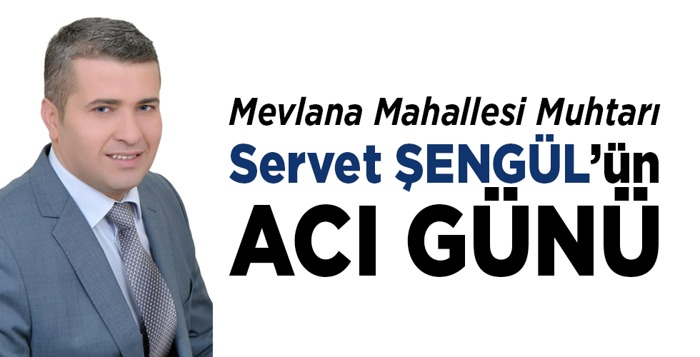Servet Şengül’ün babası vefat etti