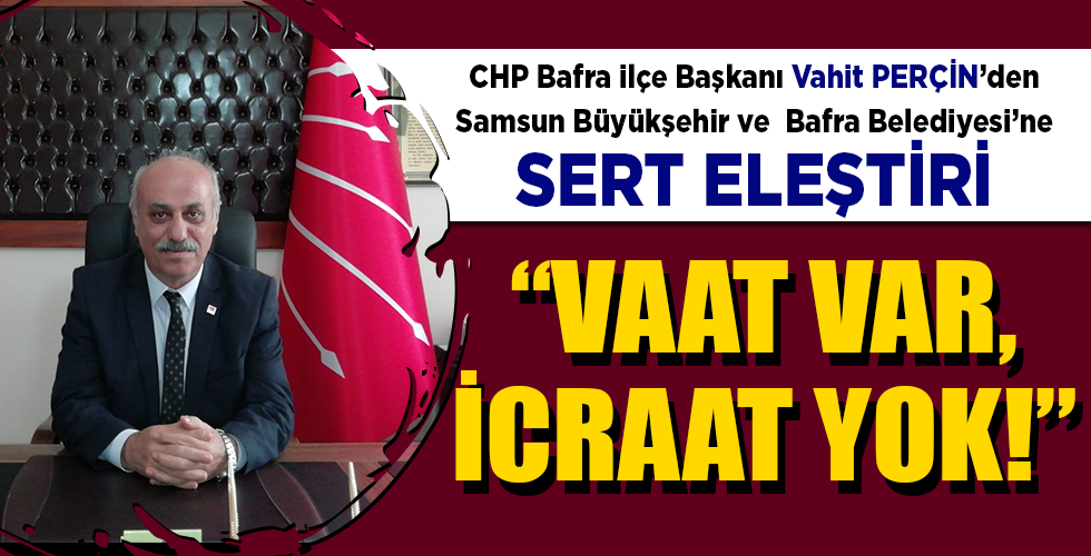 BAFRA İÇİN BOŞA VERİLEN VAATLER