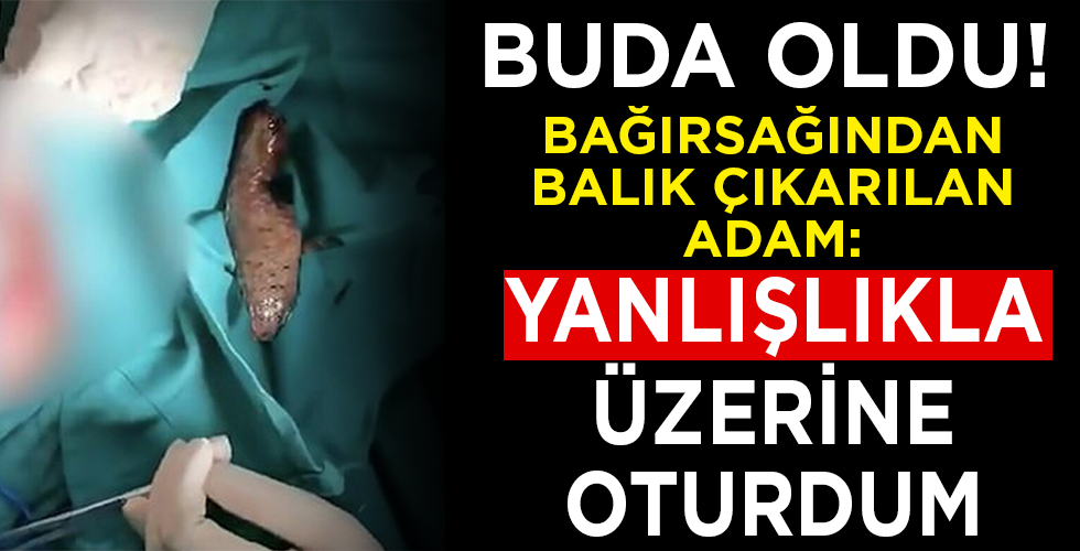 Karın ağrısı şikayetiyle hastaneye gitti, rektumundan balık çıktı