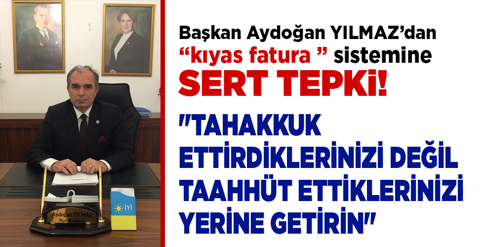 BAŞKAN YILMAZ; “TAHAKKUK ETTİRDİKLERİNİZİ DEĞİL TAAHHÜT ETTİKLERİNİZİ YERİNE GETİRİN”