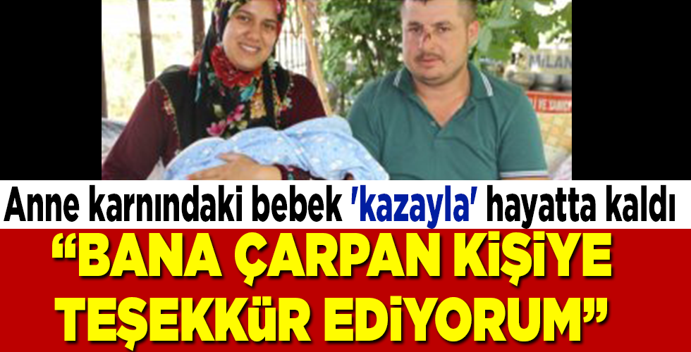 Anne karnındaki Süleyman bebek ‘kazayla’ hayatta kaldı