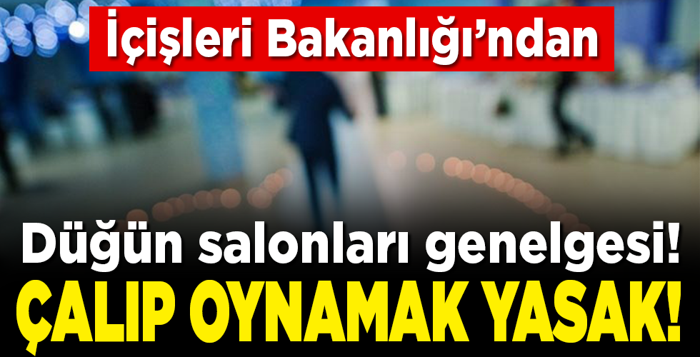Düğün salonları genelgesi! Nikah ve düğün salonları ne zaman açılacak? Bakanlıktan tedbir genelgesi