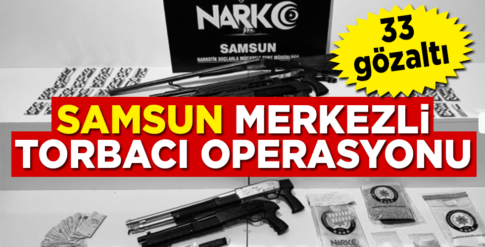 Samsun merkezli sokak satılarına uyuşturucu operasyonu: 33 gözaltı