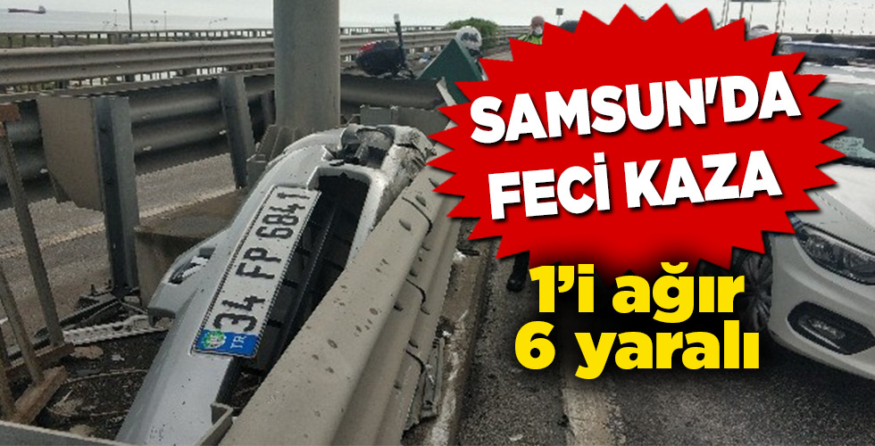 SAMSUN’DA KAZA 1’İ AĞIR 6 YARALI