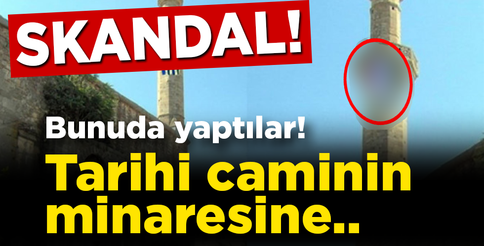 Skandal! Tarihi caminin minaresine Yunan bayrağı astılar
