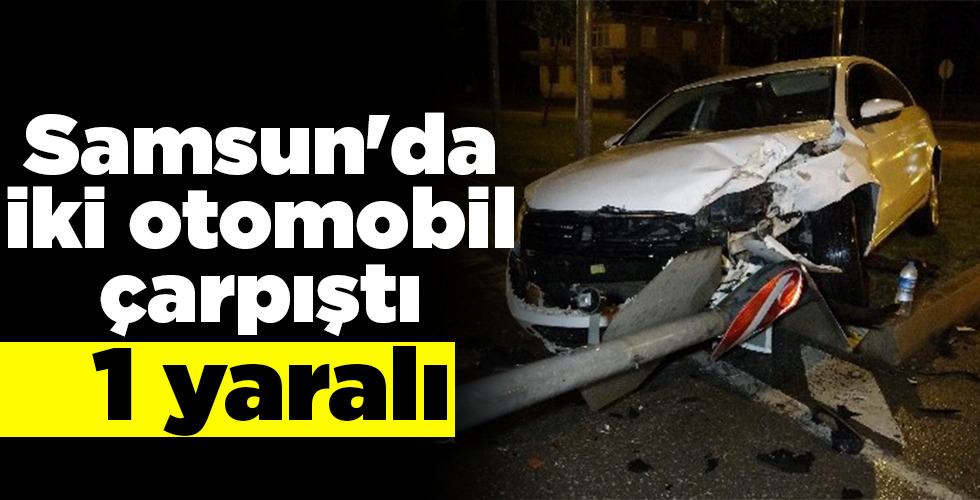 Samsun’da kavşakta iki otomobil çarpıştı: 1 yaralı