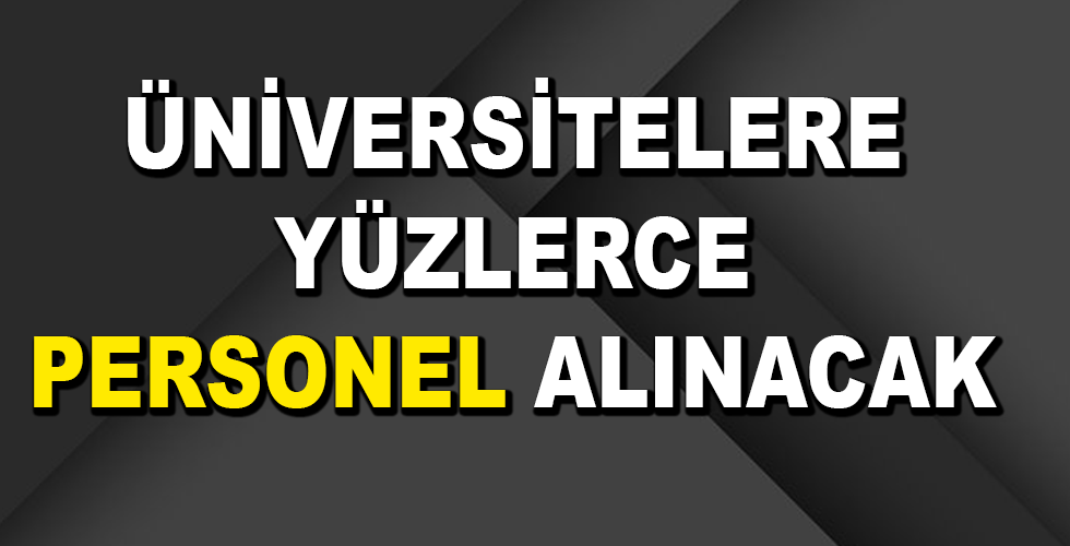 Üniversitelere yüzlerce personel alınacak