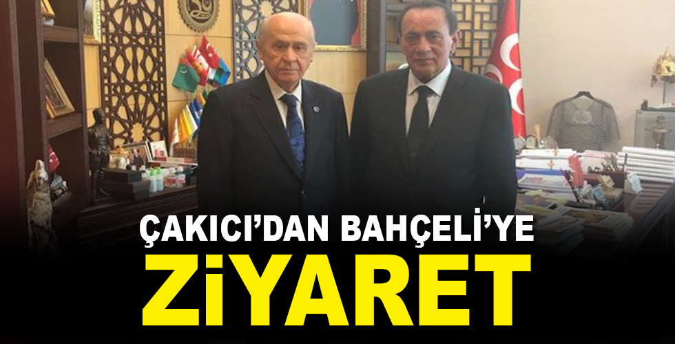 ÇAKICI’DAN BAHÇELİ’YE ZİYARET