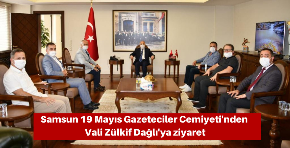 Samsun 19 Mayıs Gazeteciler Cemiyeti’nden Vali Zülkif Dağlı’ya ziyaret