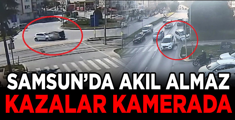 Samsun’da akıl almaz kazalar kamerada