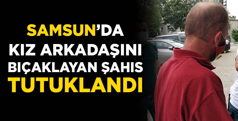 Kız arkadaşını bıçakladığı iddia edilen şahıs tutuklandı