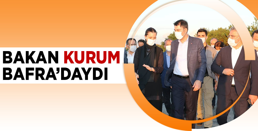 BAKAN KURUM BAFRA’DAYDI