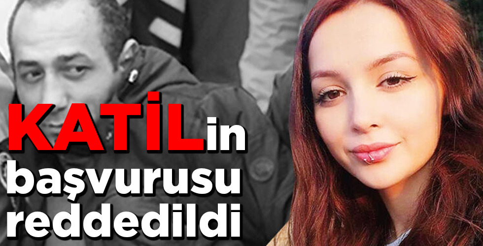 Ceren’in katilinin istinaf başvurusu reddedildi