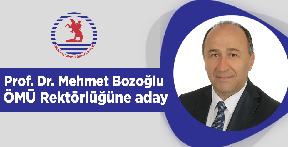 Prof. Dr. Mehmet Bozoğlu ÖMÜ Rektörlüğüne aday…