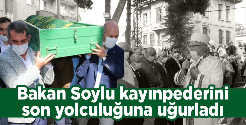 Bakan Soylu kayınpederini son yolculuğuna uğurladı