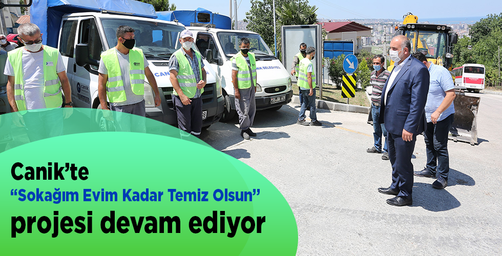 Canik’te “Sokağım Evim Kadar Temiz Olsun” projesi devam ediyor