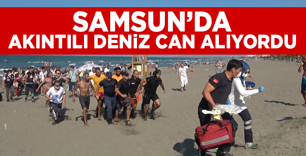 SAMSUN’DA Akıntılı deniz can alıyordu