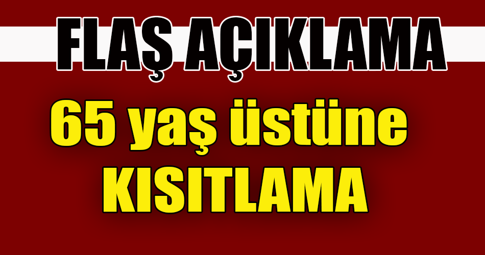 65 yaş üstüne kısıtlama