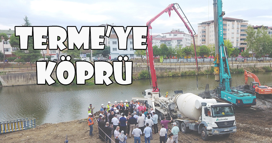 Termeye yapılacak yeni köprünün temeli atıldı