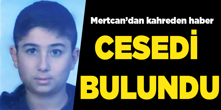Denizde kaybolan Mertcan’ın cesedi bulundu