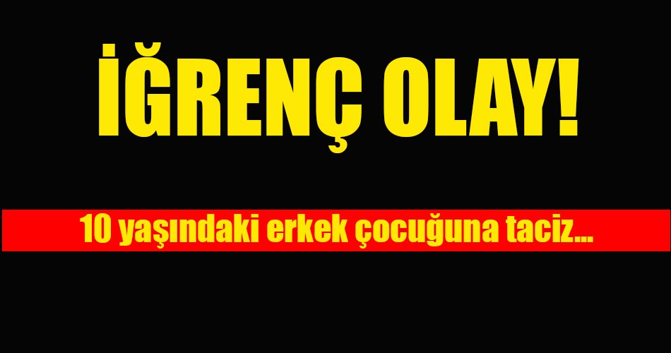 İğrenç olay!