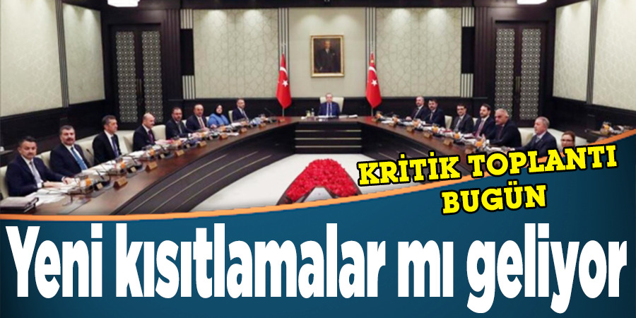 Koronavirüs nedeniyle yeni kısıtlamalar mı gelecek? Kritik toplantı bugün