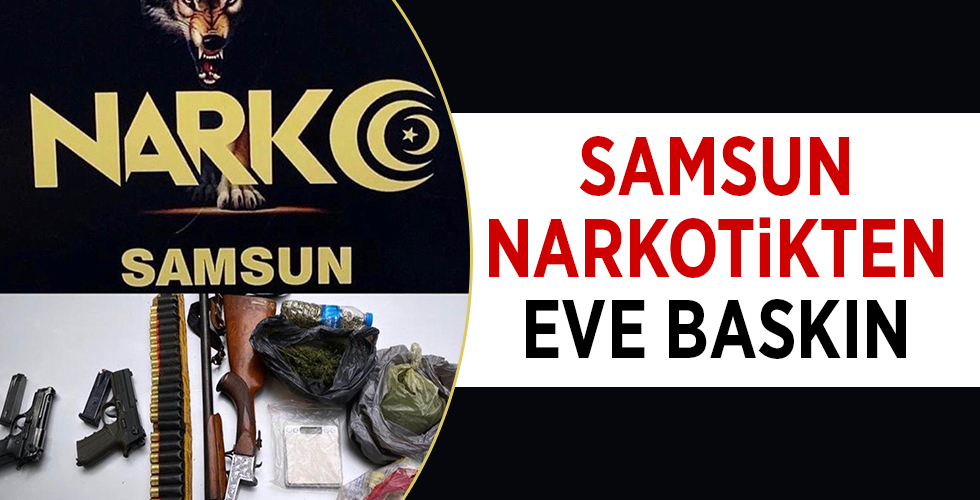 Samsun’da evde uyuşturucu ve silah ele geçti: 1 gözaltı