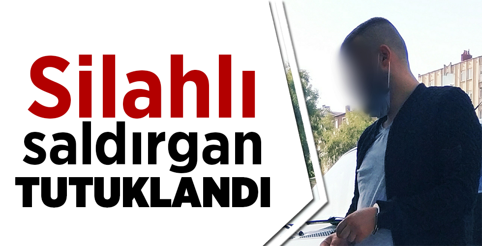 Silahlı saldırı şüphelisi tutuklandı