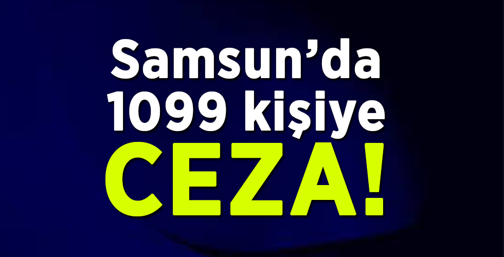Samsun’da 1099 kişiye 872 bin 960 TL korona cezası
