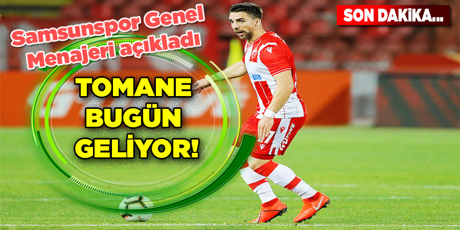 TOMANE BUGÜN GELİYOR!