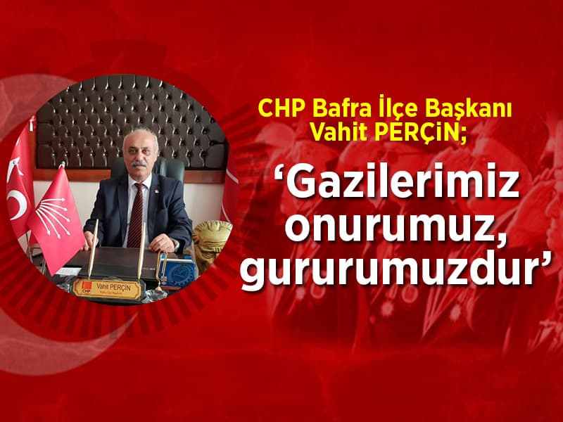 BAŞKAN PERÇİN’DEN GAZİLER GÜNÜ MESAJI