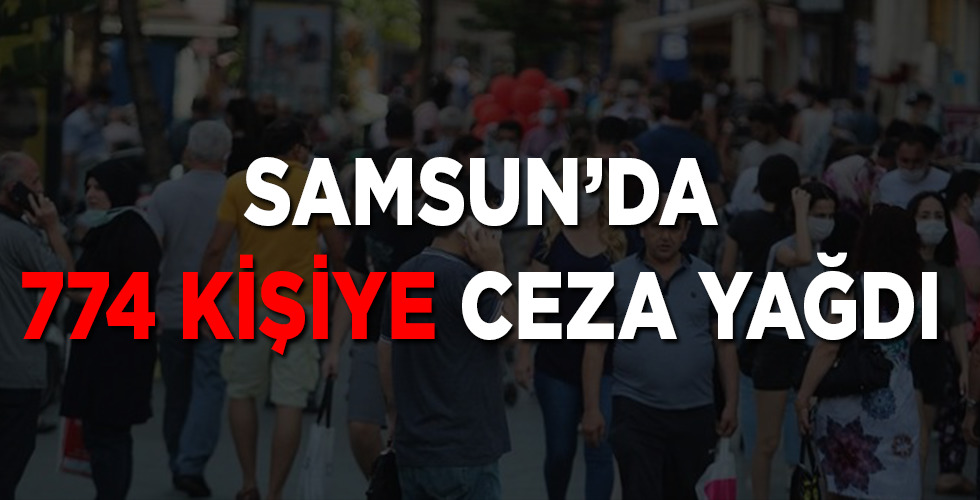 Samsun’da salgınla mücadelede 774 şahsa 660 bin 803 TL ceza kesildi