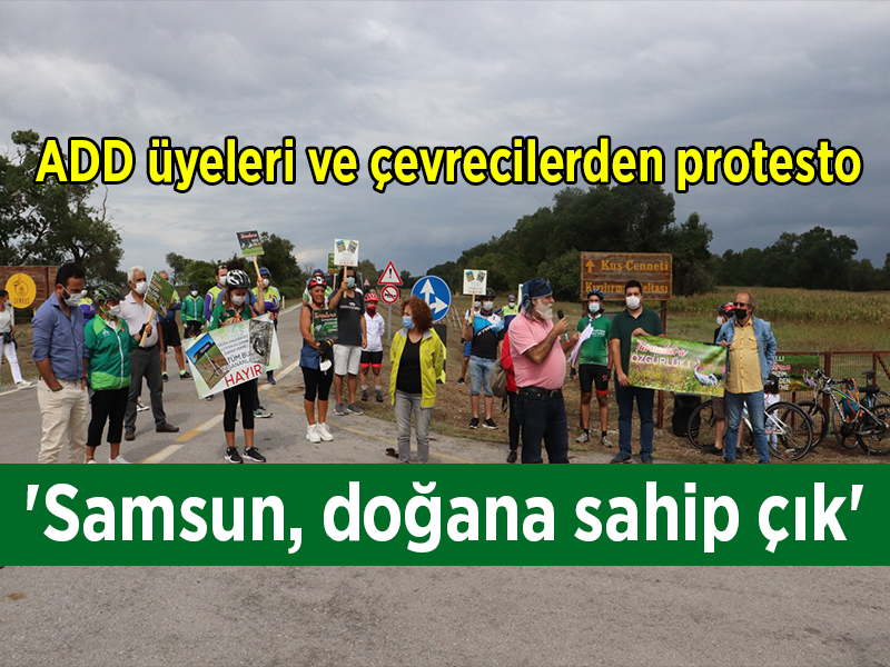 ADD üyeleri ve çevrecilerden protesto ‘Samsun, doğana sahip çık’