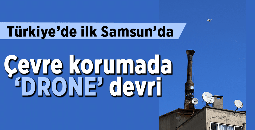 Çevre korumada ‘drone’lar işbaşında