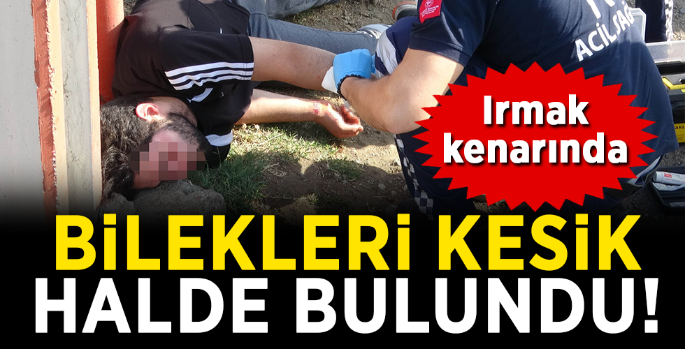  Samsun’da bir genç bilekleri kesilmiş halde baygın bulundu