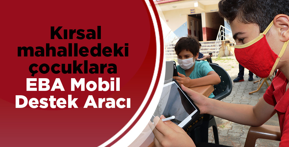Samsun’da EBA Mobil Destek Aracı ile eğitimde ara yok
