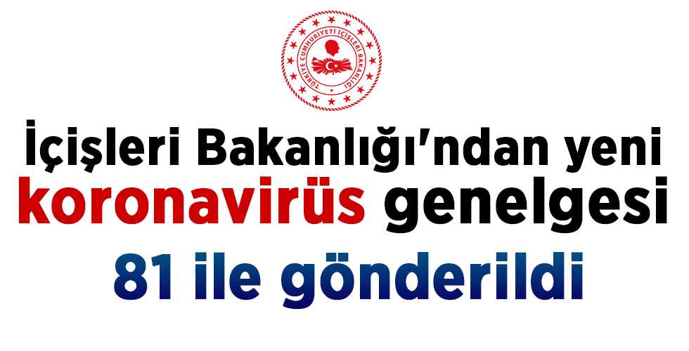 İçişleri Bakanlığı’ndan yeni koronavirüs genelgesi