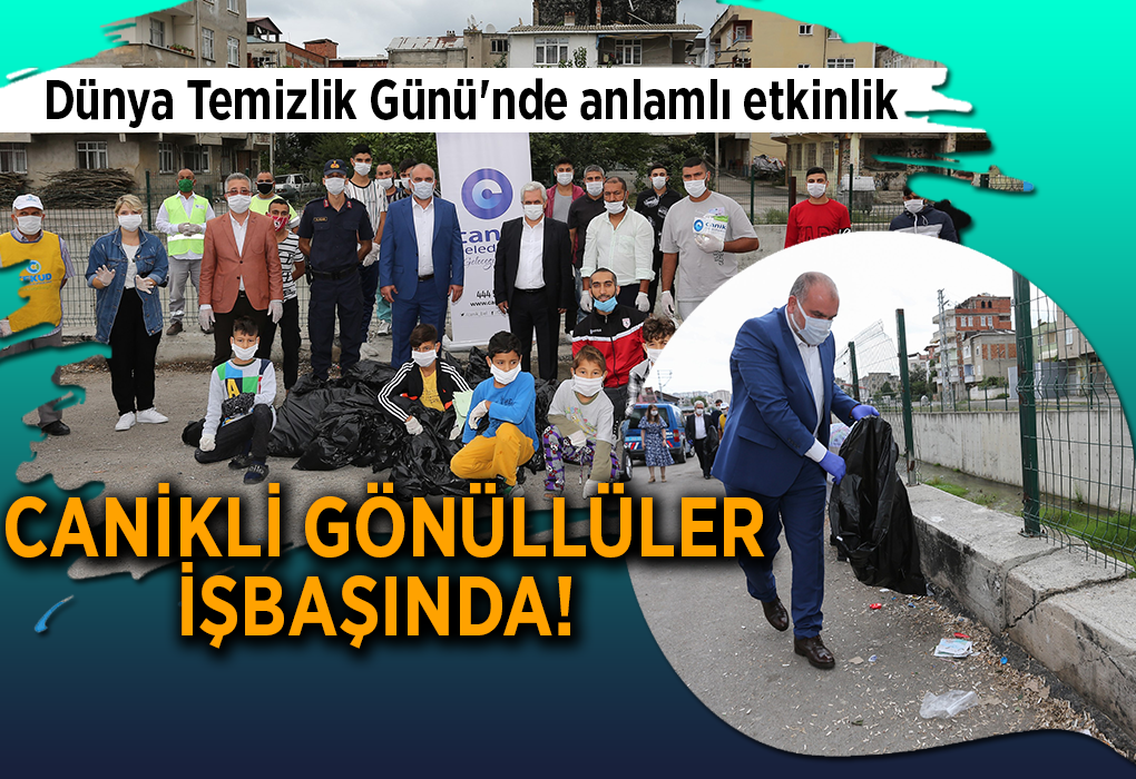 Dünya Temizlik Günü’nde anlamlı etkinlik CANİKLİ GÖNÜLLÜLER İŞBAŞINDA!