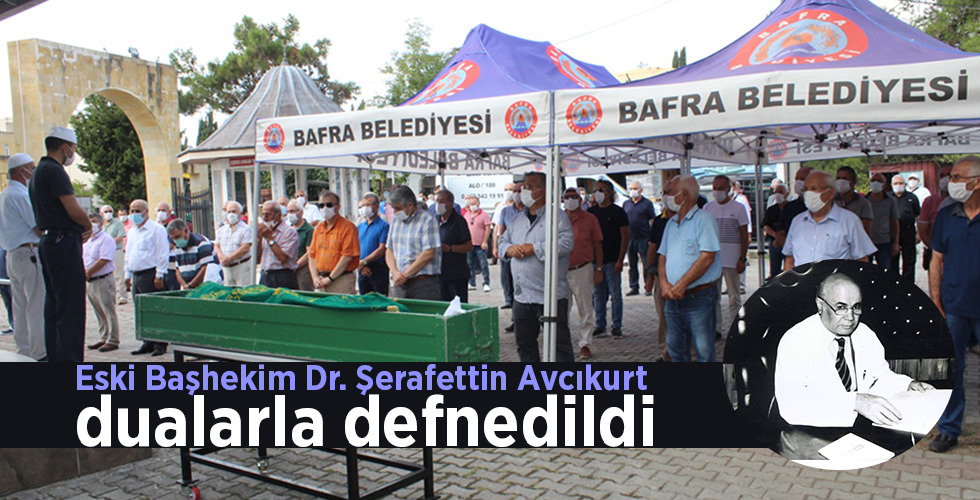 Eski Başhekim Dr. Şerafettin Avcıkurt dualarla defnedildi